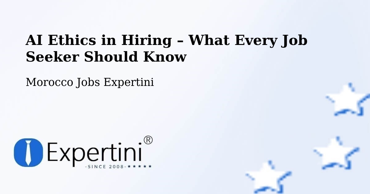 AI Ethics in Recruitment & Hiring – Sefrou - Sefrou, Morocco Jobs Expertini
