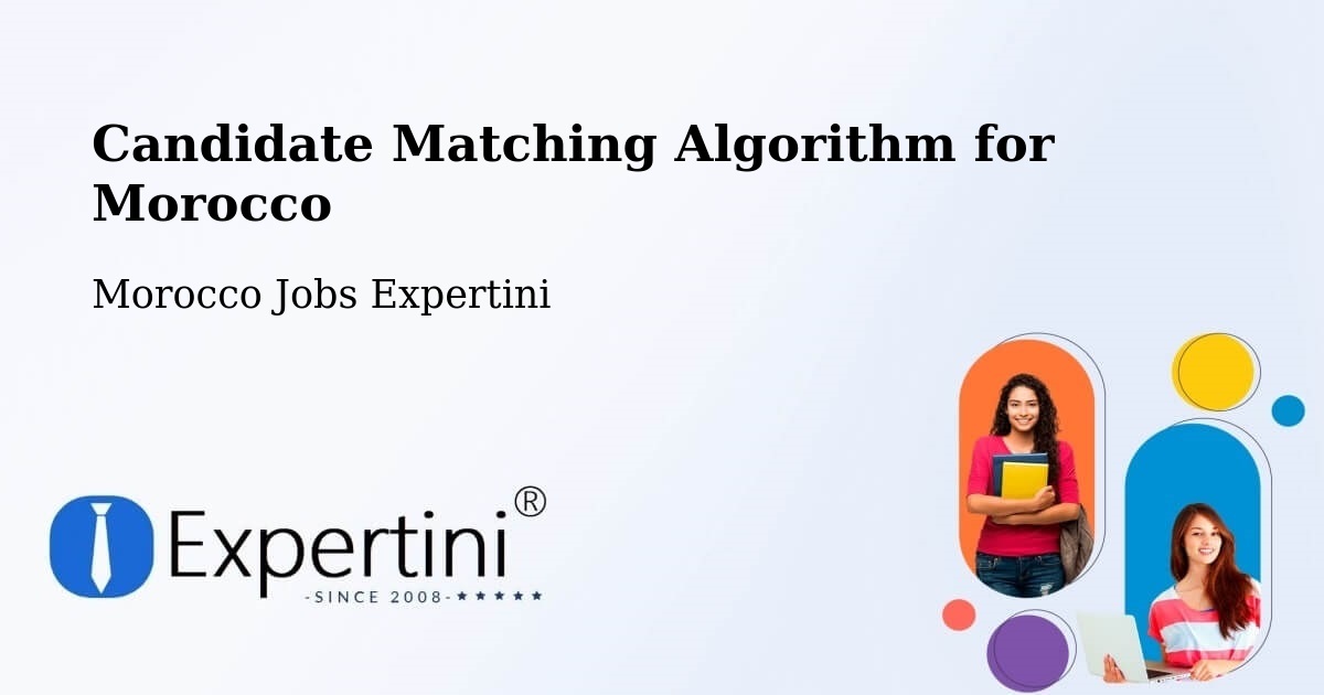 Candidate Matching Algorithm Overview – Sefrou - Morocco Jobs Expertini