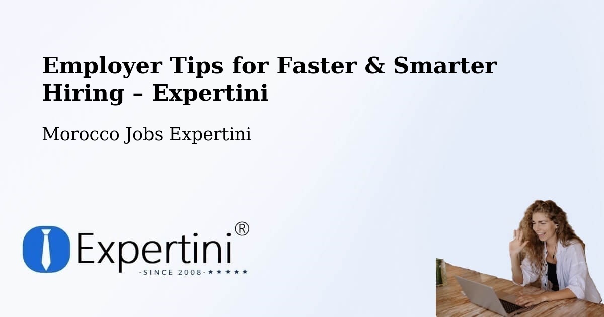 Employer Tips for Hiring & Recruitment – Sefrou - Sefrou, Morocco Jobs Expertini
