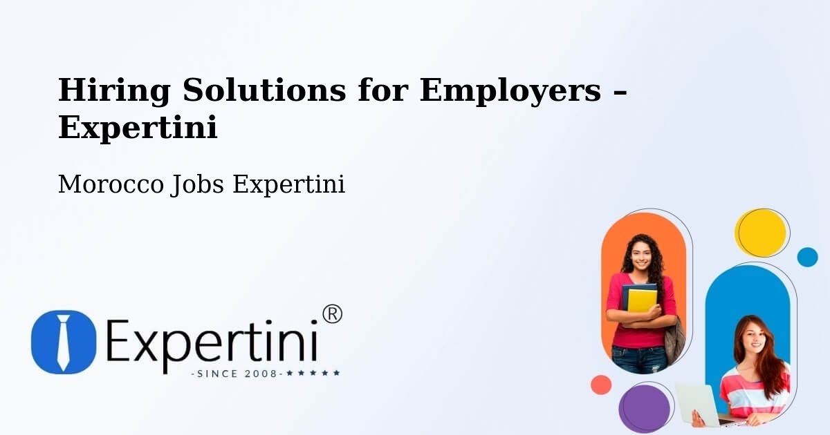 Hiring Solutions for Employers in Sefrou - Sefrou, Morocco Jobs Expertini